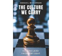 The Culture We Carry: How to Lead from Any Seat
