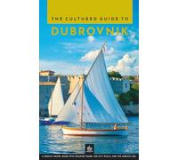 The Cultured Guide to Dubrovnik: A Croatia Travel Guide with Walking Tours, the City Walls, and the Adriatic Sea