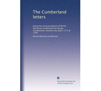 The Cumberland letters: being the correspondence of Richd. Dennison Cumberland & George Cumberland, between the years 1771 & 1784
