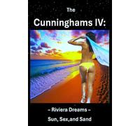 The Cunninghams IV:: Riviera Dreams - Sun, Sex, and Sand (The Cunninghams Saga)