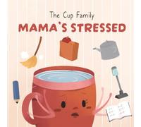 The Cup Family: Mama’s Stressed