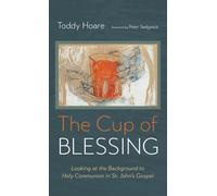 The Cup of Blessing: Looking at the Background to Holy Communion in St. John's Gospel