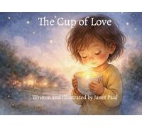 The Cup of Love: A Soothing Fable for Children Learning to Carry Love and Loss