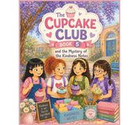 The Cupcake Club: The Mystery of the Kindness Notes