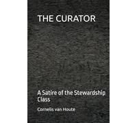 THE CURATOR: A Satire of the Stewardship Class (The Aspirational States of America)