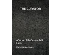 THE CURATOR: A Satire of the Stewardship Class (The Aspirational States of America)