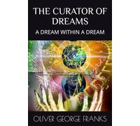 THE CURATOR OF DREAMS: A DREAM WITHIN A DREAM