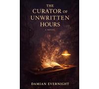 The Curator of Unwritten Hours: A Novel