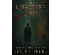 The Curator’s End: 6 (The Archive War)