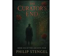 The Curator’s End (The Archive War)