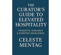 The Curator’s Guide to Elevated Hospitality
