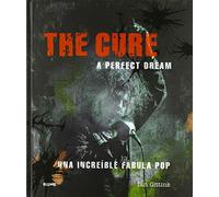 The Cure. A perfect dream: Una increíble fábula pop (GENERICA)