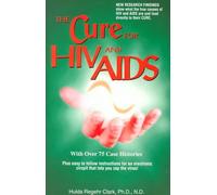 The Cure for HIV and AIDS: With Over 75 Case Histories