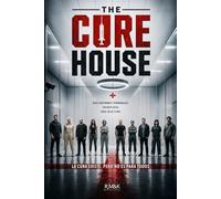 THE CURE HOUSE (Edición en Español): Un thriller psicológico de supervivencia y conspiración: Diez candidatos, treinta días, una sola cura.