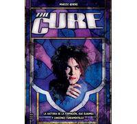 The Cure: La historia de la formación, sus álbumes y canciones fundamentales (Mitos del Rock)