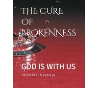 THE CURE OF BROKENNESS: GOD IS WITH US