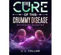The Cure of this Crummy Disease: (Reversing Diabetes)