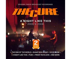 The Cure - The Cure - A Night Like This / 2005 & 2008 (Original Radio Broadcast Recordings)
