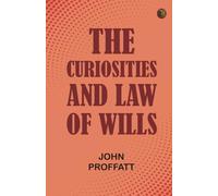The Curiosities and Law of Wills