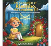 The Curiosities of Risonho, the Laughing Elf: Book 1: A Magical Journey Through Nature’s Wonders (The Adventures of Risonho, the Laughing Elf)