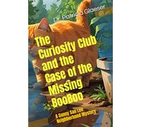 The Curiosity Club and the Case of the Missing BooBoo: A Sunny San Leo Neighborhood Mystery (Sunny San Leo Neighborhood Mysteries)