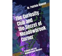 The Curiosity Club and the Secret of Meadowbrook Corner: A Sunny San Leo Neighborhood Mystery (Sunny San Leo Neighborhood Mysteries)