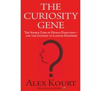The Curiosity Gene: The Source Code of Human Evolution-and the Gateway to Lasting Happiness