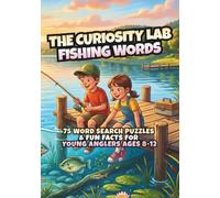 The Curiosity Lab: Fishing Words: 75 Word Search Puzzles & Fun Facts for Young Anglers Ages 8-12