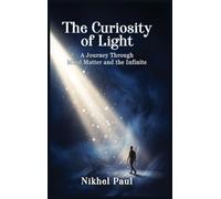 The Curiosity of Light: A journey through mind, matter, and the infinite