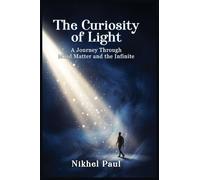 The Curiosity of Light: A journey through mind matters and the infinite