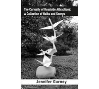 The Curiosity of Roadside Attractions: A Collection of Haiku and Senryu