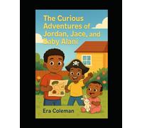 The Curious Adventures of Jordan, Jace, and Baby Alani.: A Magical Family Adventure About Love, Laughter, and Imagination