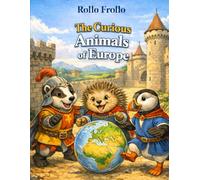 The Curious Animals of Europe: Learn fascinating facts about the animals of the European continent while coloring your very first encyclopedia. (The ... 5 Continents (coloring and learning books))