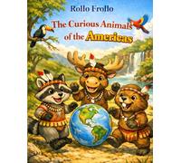 The Curious Animals of the Americas: Learn fascinating facts about the animals of the American continent while coloring your very first encyclopedia. ... 5 Continents (coloring and learning books))