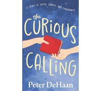 The Curious Calling: A Story of Faith, Family, and Forgiveness: 2 (The Curious Gift)