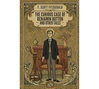 The Curious Case of Benjamin Button and Other Tales