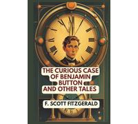 The Curious Case of Benjamin Button and Other Tales: Annotated Edition
