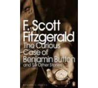 The Curious Case Of Benjamin Button: And Six Other Stories