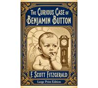 The Curious Case of Benjamin Button: (Large Print Edition)