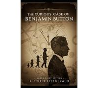The Curious Case of Benjamin Button: (Large Print Edition)