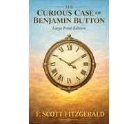THE CURIOUS CASE OF BENJAMIN BUTTON: Large Print Edition