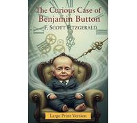 The Curious Case of Benjamin Button: (Large Print Version)