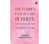 The Curious Case of Lady Purbeck: A Scandal of the XVIIth Century