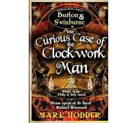 The Curious Case of the Clockwork Man: 2 (Burton & Swinburne)