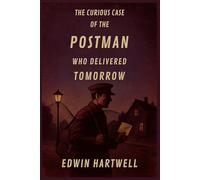 The Curious Case of the Postman Who Delivered Tomorrow: When the future arrives in your mailbox, what price will you pay to open it?