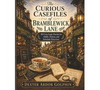 The Curious Casefiles of Bramblewick Lane: 80 Large-Print Cozy Logic Puzzles for Adults, Seniors, and Armchair Detectives (The Bramblewick Lane Puzzle Mysteries)