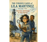 The Curious Cases of Lila Martinez: Volume Two: Secrets, Sabotage & Sea Spray