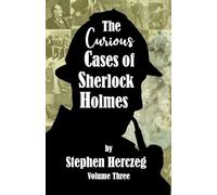 The Curious Cases of Sherlock Holmes - Volume Three