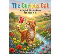 The Curious Cat: An English Picture Book About Curiosity, Adventure, and Discovery for Ages 4-8