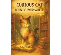 The Curious Cat and the Book of Everywhere: A Whimsical Journey about a Curious Cat